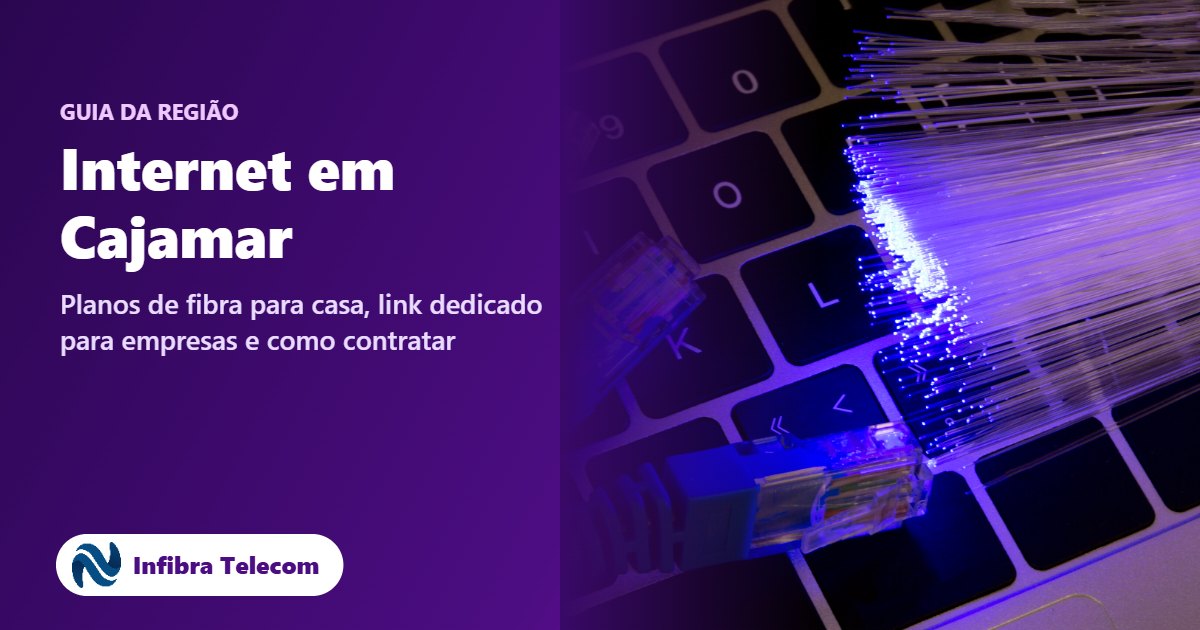 Cabos de fibra óptica iluminados em roxo ao lado do título Internet em Cajamar, da Infibra Telecom